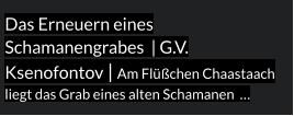 Das Erneuern eines Schamanengrabes  | G.V. Ksenofontov | Am Flüßchen Chaastaach liegt das Grab eines alten Schamanen  …