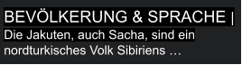 Bevölkerung & Sprache | Die Jakuten, auch Sacha, sind ein nordturkisches Volk Sibiriens …