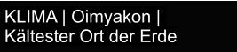 KLIMA | Oimyakon |  Kältester Ort der Erde